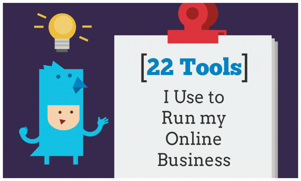 22 Powerful Tools I Use to Run My Online Business