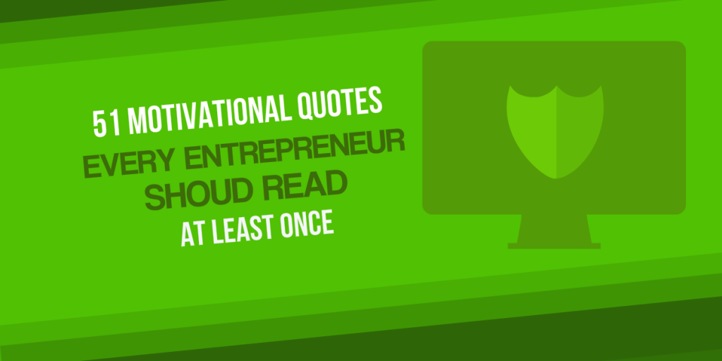 51 Motivational Quotes Every Entrepreneur Should Read at Least Once