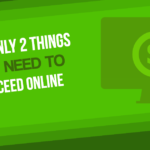 Two Things to Succeed Online